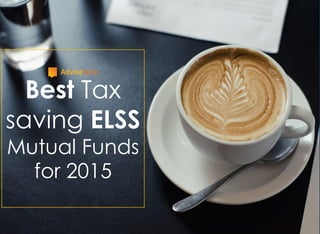 Best Tax
saving ELSS
Mutual Funds
for 2015
 