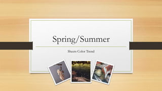 Spring/Summer
Sheets Color Trend
 