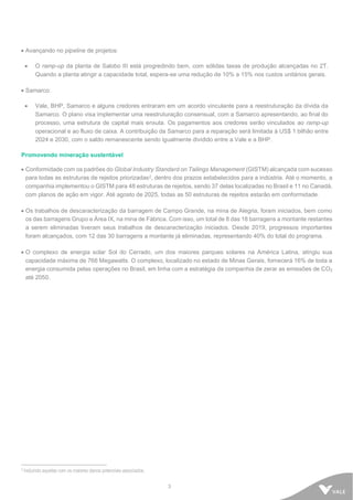 3
• Avançando no pipeline de projetos:
• O ramp-up da planta de Salobo III está progredindo bem, com sólidas taxas de prod...