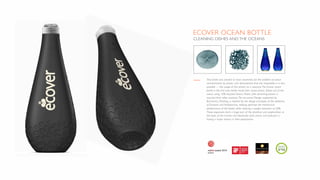 ECOVER OCEAN BOTTLE
CLEANING DISHES AND THE OCEANS
This bottle was created to raise awareness for the problem of ocean
contamination by plastic, and demonstrate that the impossible is in fact
possible — the usage of this plastic as a resource. The Ecover ocean
bottle is the first ever bottle made from waste plastic fished out of the
ocean, using 10% recycled Ocean Plastic (the remaining plastic is
recycled from other sources). The structural Design, supported by
Biomimicry Thinking, is inspired by the design principles of the skeletons
of Diatoms and Radiolarians, helping optimise the mechanical
performance of the bottle while allowing a weight reduction of 20%.
These organisms form a large part of the plankton and zooplankton at
the base of the marine and freshwater food chains and pollution is
having a major impact in their populations.
 