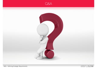 17/18 | 25/299M01 - Defining Strategic Requirements
 