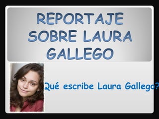 ¿Qué escribe Laura Gallego? 