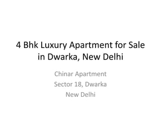 4 Bhk Luxury Apartment for Sale
in Dwarka, New Delhi
Chinar Apartment
Sector 18, Dwarka
New Delhi
 