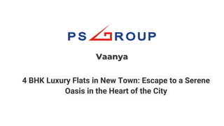 4 BHK Luxury Flats in New Town: Escape to a Serene
Oasis in the Heart of the City
Vaanya
 
