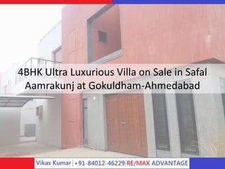4BHK Ultra Luxurious Villa on Sale in Safal
Aamrakunj at Gokuldham-Ahmedabad
 