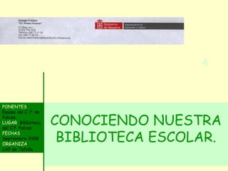 4



PONENTES:
Equipo del C. P. de
Falces.
LUGAR: Biblioteca
del C.P. Falces
                      CONOCIENDO NUESTRA
FECHAS:
Septiembre 2008
ORGANIZA:
                       BIBLIOTECA ESCOLAR.
CAP de Tafalla
 