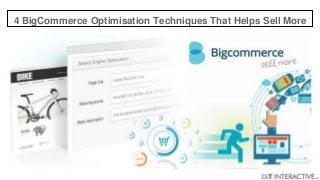 4 BigCommerce Optimisation Techniques That Helps Sell More
 