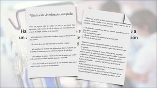Hace 4 años nombra como representante autorizado a
un amigo suyo fallecido hace un mes y hace Declaración
de Voluntad Anticipada:
 