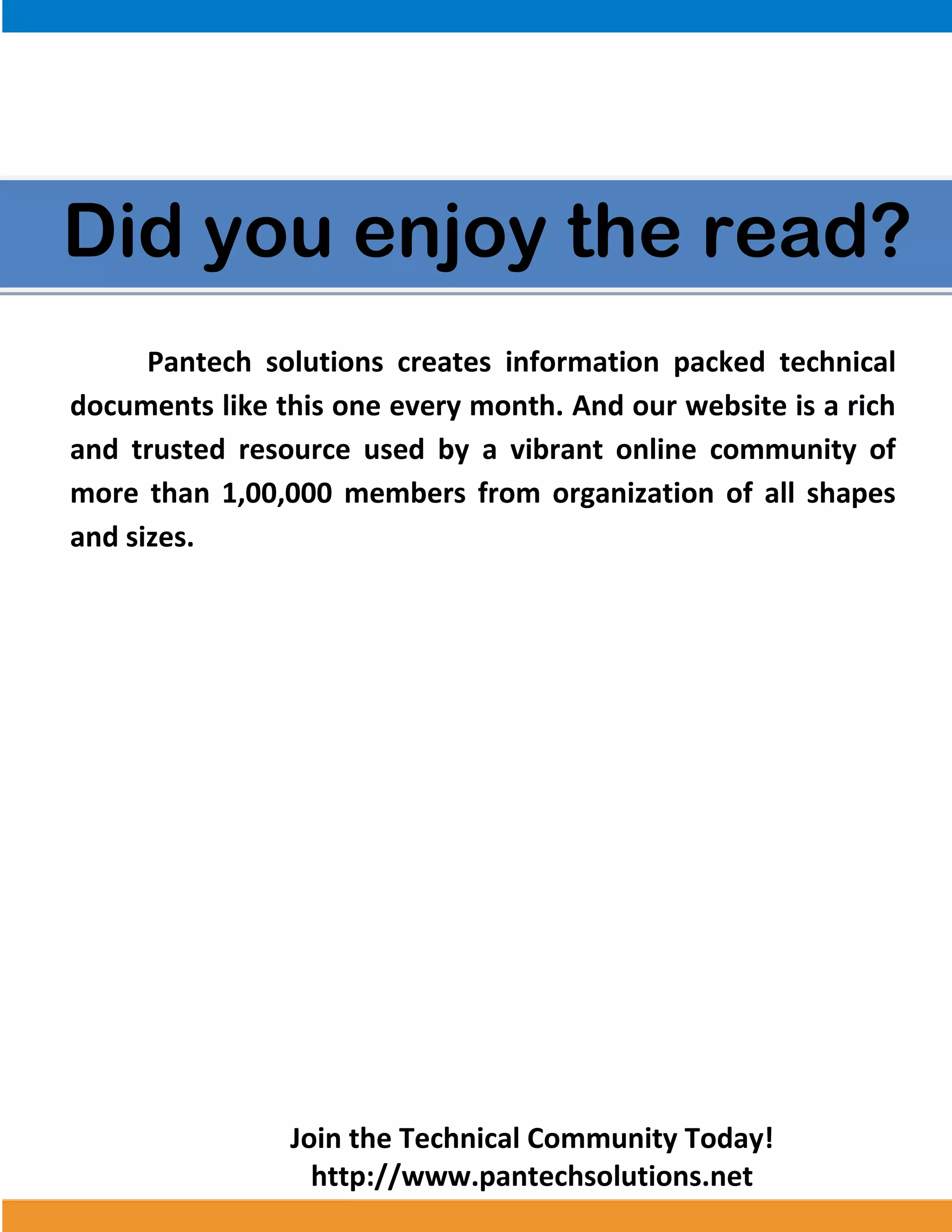 Join the Technical Community Today! 
http://www.pantechsolutions.net 
Pantech solutions creates information packed technical documents like this one every month. And our website is a rich and trusted resource used by a vibrant online community of more than 1,00,000 members from organization of all shapes and sizes. 
Did you enjoy the read?  