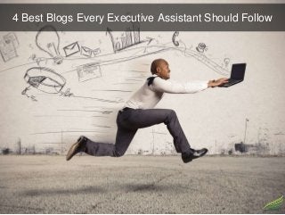4 Best Blogs Every Executive Assistant Should Follow
 