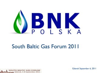 Gdansk September 6, 2011 South Baltic Gas Forum 2011 