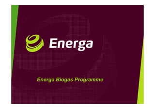 Energa Biogas Programme
 