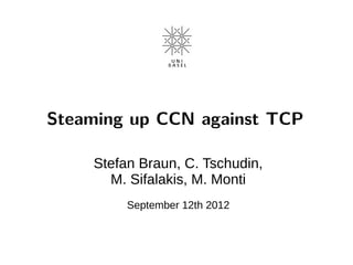 Steaming up CCN against TCP

    	
 