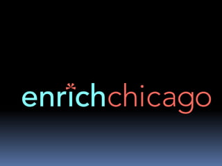 Enrich Chicago by Brett Batterson