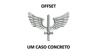 OFFSET
UM CASO CONCRETO
 