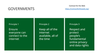 GOVERNMENTS
Contract for the Web
https://contractfortheweb.org/
 