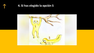 4. Si has elegido la opción 5
 