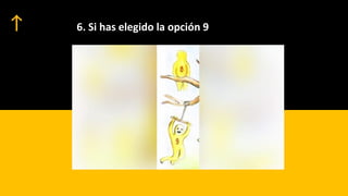 6. Si has elegido la opción 9
 