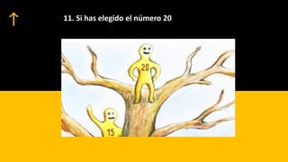 11. Si has elegido el número 20
 