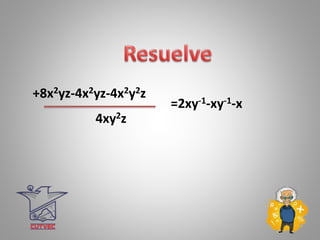+8x2yz-4x2yz-4x2y2z
=2xy-1-xy-1-x
4xy2z
 