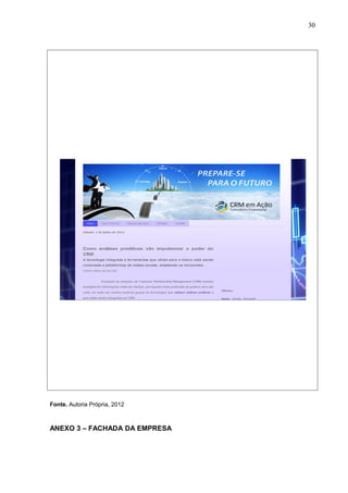 30
Fonte. Autoria Própria, 2012
ANEXO 3 – FACHADA DA EMPRESA
 