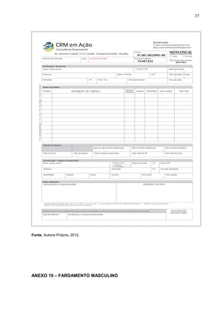 37
Fonte. Autoria Própria, 2012.
ANEXO 10 – FARDAMENTO MASCULINO
 