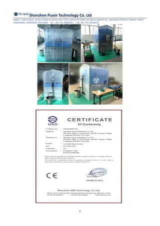 Shenzhen Puxin Technology Co. Ltd
ADDR: 1-2ND FLOOR , BLDG 4, MASHA XUDA HIGH TECH. INDUSTRY PARK, 49 JIAOYU NORTH RD , GAOQIAO DISTRICT, PINGDI STREET,
LONGGANG, SHENZHEN, P.R.CHINA TEL: +86-755-28938251 FAX:+86-755-28938252
6
 