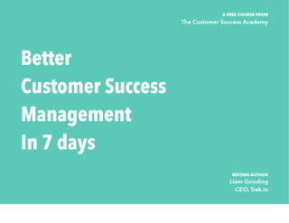 Better Customer Success Management in 7 Days