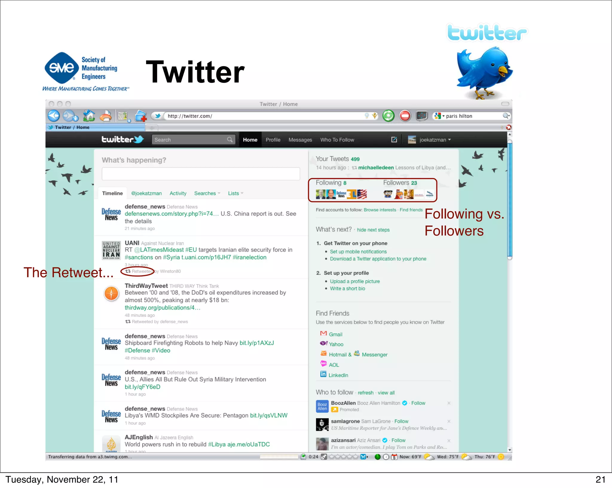 © Joe Katzman, 2011 joe@windsofchange.net | 831-438-6278
Twitter
The Retweet...
Following vs.
Followers
21Tuesday, November 22, 11
 