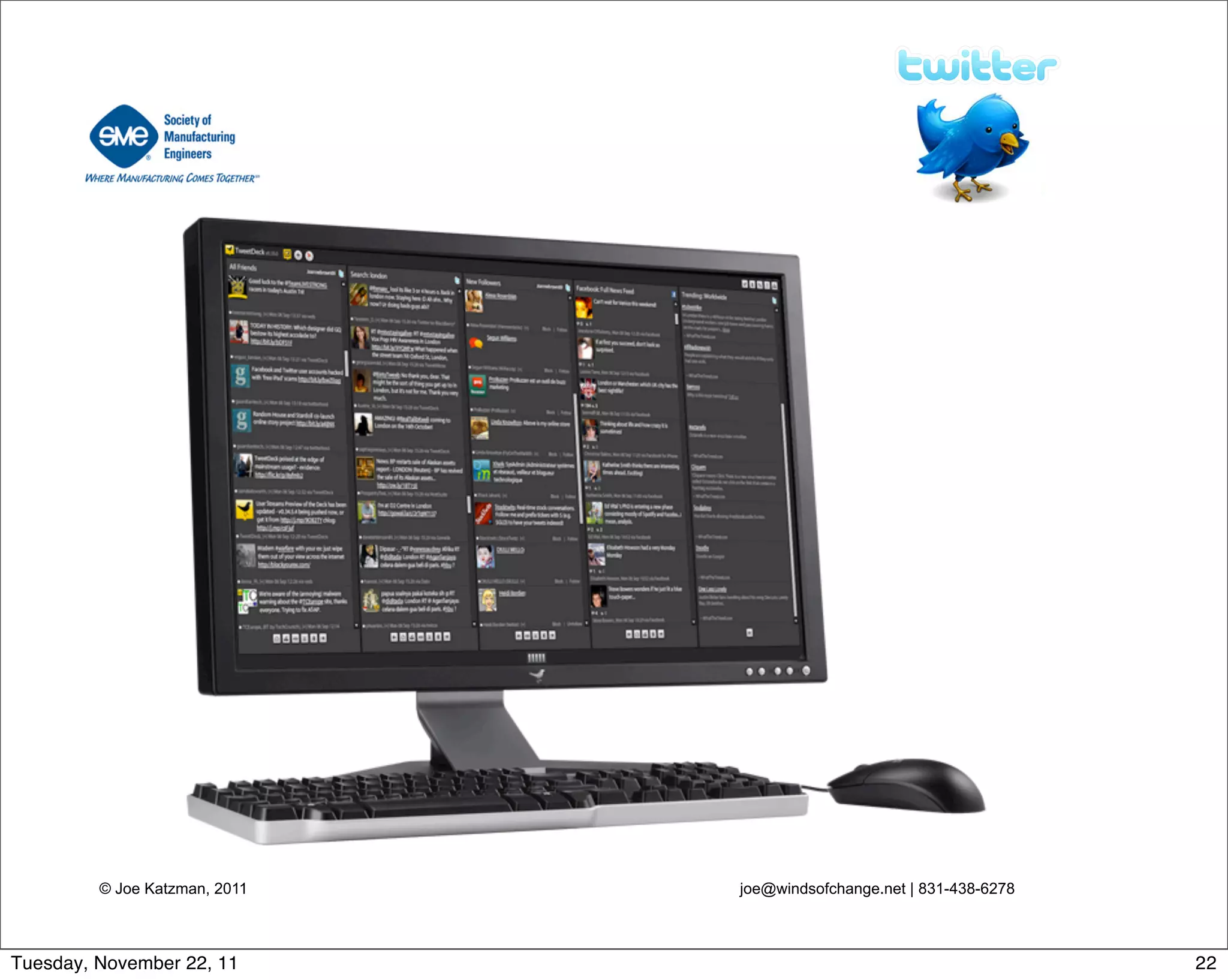 © Joe Katzman, 2011 joe@windsofchange.net | 831-438-6278
22Tuesday, November 22, 11
 