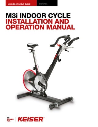 M3i INDOOR GROUP CYCLE OPERATION
M3i INDOOR CYCLE
INSTALLATION AND
OPERATION MANUAL
 