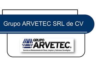Grupo ARVETEC SRL de CV
 