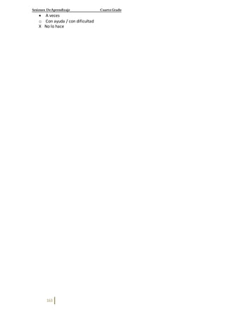 Sesiones DeAprendizaje Cuarto Grado
163
 A veces
o Con ayuda / con dificultad
X No lo hace
 