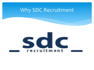 Why SDC Recruitment
 