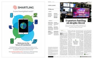 H
e may be 80, but Peter
Westerman still works
five days a week. The
chairman of welding
equipment exporter Westermans
International has just got back from
a trade visit to Iran. “They are rich
beyond belief – mind-blowing po-
tential,” he says. “But we can’t do
deals because our bank doesn’t want
to know.”
His company exports to 28 desti-
nations. There are always hiccups.
“We did half a million a year to
Nigeria,” he explains. “Then two
years ago the orders stopped.”
Now the oil price is rising and the
orders have returned. Tough mar-
ket? “Nigeria is easy,” he says. “Not
like Pakistan. Now that is a night-
mare. We’ve got containers stuck
in Pakistan. The authorities won’t
process them.”
Amid this chaos comes a fresh
challenge. Brexit may end free
trade with Europe. Plus the UK
may forfeit all other trade deals en-
joyed as part of the European Un-
ion. So how does this experienced
exporter see it?
“I voted for Brexit and am hap-
py to do so,” says Mr Westerman.
“But now I am realising it will be
extremely difficult. As no one, I
repeat no one, knows what will
happen.” The cost will be signifi-
cant, but worth it, he says. “There’s
no gain without pain.” Besides, he
says, the European banking crisis,
epitomised by Deutsche Bank’s
travails, may make Brexit look like
a walk in the park. “I’m confident
we’ll be fine.”
Mr Westerman isn’t alone. Vacu-
um entrepreneur Sir James Dyson
and JCB chairman Lord Bamford
both campaigned to leave the EU.
Sir James declared tariffs a non-
event. He says if you fret about
them you would be mad because
currency can move 10 per cent
in a couple of days. “A 3 per cent
import duty is not something to
worry about,” he
says. JCB backs
Brexit so strong-
ly it left the CBI
in protest at its
perceived support
for Remain.
Both sides agree
there will be chal-
lenges and we are
starting to get a
sense of what they
will be. Prime min-
ister Theresa May has indicated the
UK will leave the single market and
the customs union, which are dis-
tinct. Norway is a member of the
single market, but not the customs
union for external trade, whereas
Turkey is the reverse, as a member
of the customs union, but not the
single market. The goal is to sign a
new trading deal with the EU and
then with other world economies.
The problems? It begins with po-
tential tariffs between the UK and
EU. A deal could eliminate these.
Ukraine, for example, has a deal
to remove more than 98 per cent of
import and export tariffs. No deal?
Then World Trade Organization
rules may apply, which include a
10 per cent rate on cars. Also, ex-
ports will be held up in customs
for certification.
Jess Penny, general manager of
Penny Hydraulics, which exports
vehicle-mounted cranes and lifts
to 22 countries, is worried. “If there
are tariffs and, if our goods get
stuck in a warehouse, we will have
to pass those costs on. It will make
us less competitive,” she says. Add
on fees for import-
ed components
and it’s a signifi-
cant issue.
Kevin Doran,
managing director
at Accenture Strat-
egy, is advising cli-
ents on how to deal
with potential out-
comes from Brexit.
“I am old enough
to remember what
it was like before the Single Euro-
pean Act [in 1987],” he says. “I used
to move product around the world
and did a thing called ‘tariff engi-
neering’. That’s about how you get
an item to where you need it with
the lowest landed cost.” This jug-
gling involves a lot of attention to
working capital, factoring in de-
lays to goods en route.
Rules of origin come into play.
The UK may sign free trade agree-
ments with China, Brazil, Austral-
ia and the other 20 or so nations
who have expressed a desire – a
huge plus. But the EU will want
to stop UK companies benefiting
unfairly from this advantage, so
British exporters would need to
explain the geographical compo-
sition of their finished goods. It’s
added paperwork.
What action can companies take?
Mr Doran has a long list of ideas
he’s giving to clients. It includes
checking the profit and loss state-
ment to look for affected items. Re-
assure customers you are on top of
things. Talk to staff, especially the
EU nationals who may be stressed
by the situation. Build contingen-
cy plans so there’s a fallback posi-
tion depending on each scenario. If
possible, tell the government what
you want. Ministers are, after all,
supposed to be in listening mode.
Penny Hydraulics is responding
by accelerating export plans. “We
had a big marketing push to make
the most of the fall in the pound,”
says Ms Penny. Expansion plans are
continuing. “We are including pho-
tographs of the expansion work on
our site and our warehouse to show
clients we are still strong,” she says.
Above all, keep on exporting. Ja-
pan, which has no trade deal with
the European Union, still exports
goods worth €60 billion a year
to the EU, running a trade sur-
plus. JCB and Dyson count ump-
teen markets as key export des-
tinations built through currency
swings, absence of trade deals and
other obstacles.
DISTRIBUTED IN
RODRIGO AMARAL
Freelance writer, based
in Madrid, he specialises
in the international
economy, emerging
markets and insurance.
DAN BARNES
Award-winning business
journalist, he specialises
in financial technology,
trading and capital
markets.
SIMON BROOKE
Award-winning freelance
journalist, who writes for
a number of international
publications, he specialises
in lifestyle trends, health,
business and marketing.
ROB LANGSTON
Editor of MENA Fund
Manager, the monthly
title for the Middle East
and North Africa asset
management industry.
CHARLES
ORTON-JONES
Award-winning journalist,
he was editor-at-large
of LondonlovesBusiness.
com and editor of
EuroBusiness.
GIDEON SPANIER
Headofmediaatadvertising
magazine Campaign,
he also writes columns
for the London Evening
Standard and is on the
executive committee of the
Broadcasting Press Guild.
RACONTEUR
DIGITAL CONTENT MANAGER
Jessica McGreal
HEAD OF PRODUCTION
Natalia Rosek
DESIGN
Samuele Motta
Grant Chapman
Kellie Jerrard
BUSINESS CULTURE FINANCE HEALTHCARE LIFESTYLE SUSTAINABILITY TECHNOLOGY INFOGRAPHICS raconteur.net/going-global-2016
CONTRIBUTORS
Although this publication is funded through advertising and
sponsorship,alleditorialiswithoutbiasandsponsoredfeatures
are clearly labelled. For an upcoming schedule, partnership in-
quiries orfeedback, please call +44 (0)20 8616 7400 ore-mail
info@raconteur.net
Raconteur is a leading publisher of special-interest content
and research. Its publications and articles cover a wide range
of topics, including business, finance, sustainability, health-
care, lifestyle and technology. Raconteur special reports are
published exclusively in The Times and The Sunday Times as well
as online at raconteur.net
The information contained in this publication has been ob-
tained from sources the Proprietors believe to be correct.
However, no legal liability can be accepted for any errors. No
part of this publication may be reproduced without the prior
consent of the Publisher. © Raconteur Media
Exporters battling
on despite Brexit
Brexit may be among the biggest challenges the UK
has faced in modern times, but there are also export
opportunities waiting to be seized
OVERVIEW
CHARLES ORTON-JONES
Share this article online via
Raconteur.net
Build contingency
plans so there’s a
fallback position
depending on
each scenario
KOENVANWEEL/Stringer/GettyImages
PUBLISHING MANAGER
Senem Boyaci
PRODUCTION EDITOR
Benjamin Chiou
MANAGING EDITOR
Peter Archer
RACONTEUR raconteur.net 03GOING GLOBAL15 / 11 / 2016
Welcome to the
future of translation.
Smartling’s leading localisation technology and translation services
respond to the challenges of creating and updating multilingual content
for websites, mobile apps, documents, and more.
Visit smartling.com/global-ready to download your FREE Global Ready
Success Kit and start a new phase of business growth.
Is your brand global ready?
GOING GLOBAL
 