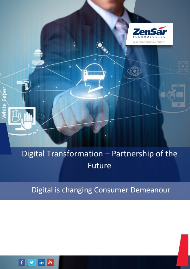 www.zensar.com
WhitePaper
Digital Transformation – Partnership of the
Future
Digital is changing Consumer Demeanour
 