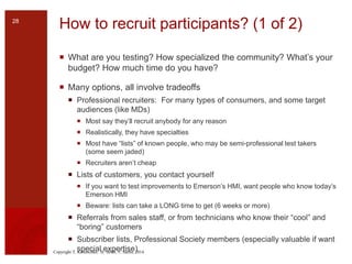 Copyright T. Komischke, H. Strub, T. Sachs, 2014
How to recruit participants? (1 of 2)
 What are you testing? How special...