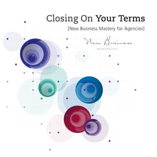 Closing On Your Terms
[New Business Mastery for Agencies]
 