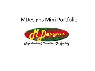 MDesigns Mini Portfolio
1
 
