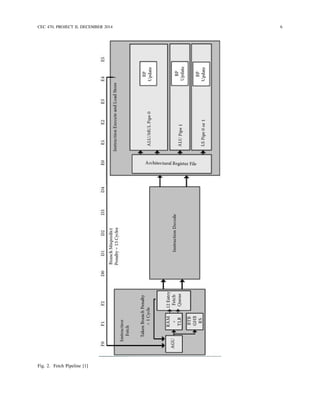 CEC 470, PROJECT II, DECEMBER 2014 6
Fig. 2. Fetch Pipeline [1]
 