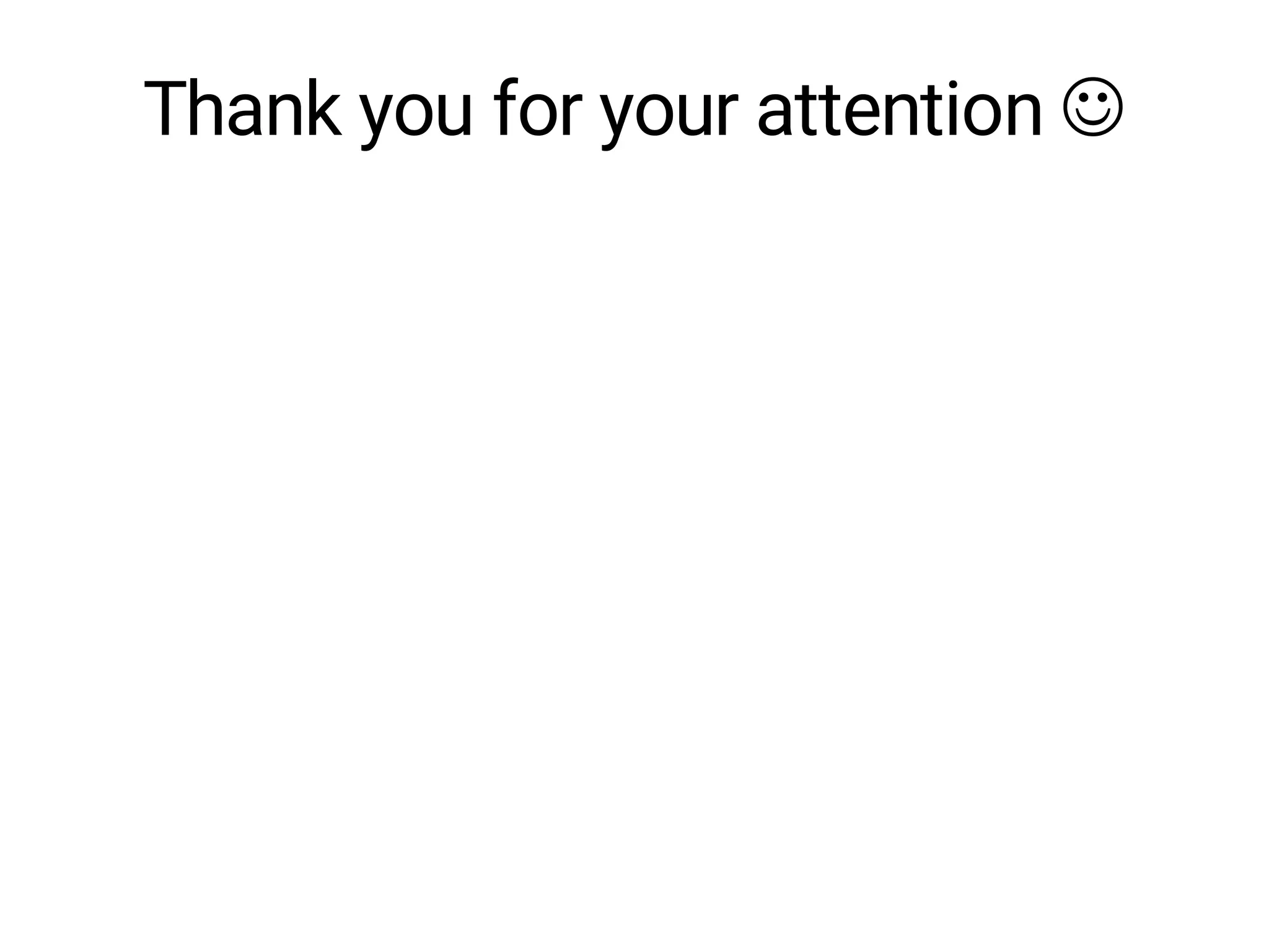 Thank you for your attention 
 