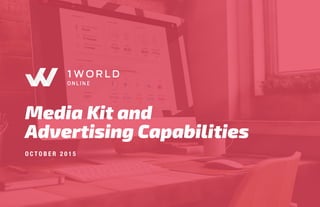 Media Kit and
Advertising Capabilities
O C T O B E R 2 0 1 5
 