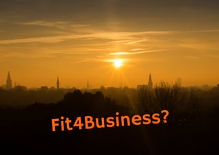 Fit4Business?
 