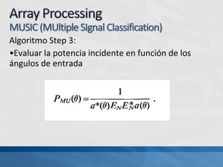 Algoritmo Step 3:
•Evaluar la potencia incidente en función de los
ángulos de entrada
 