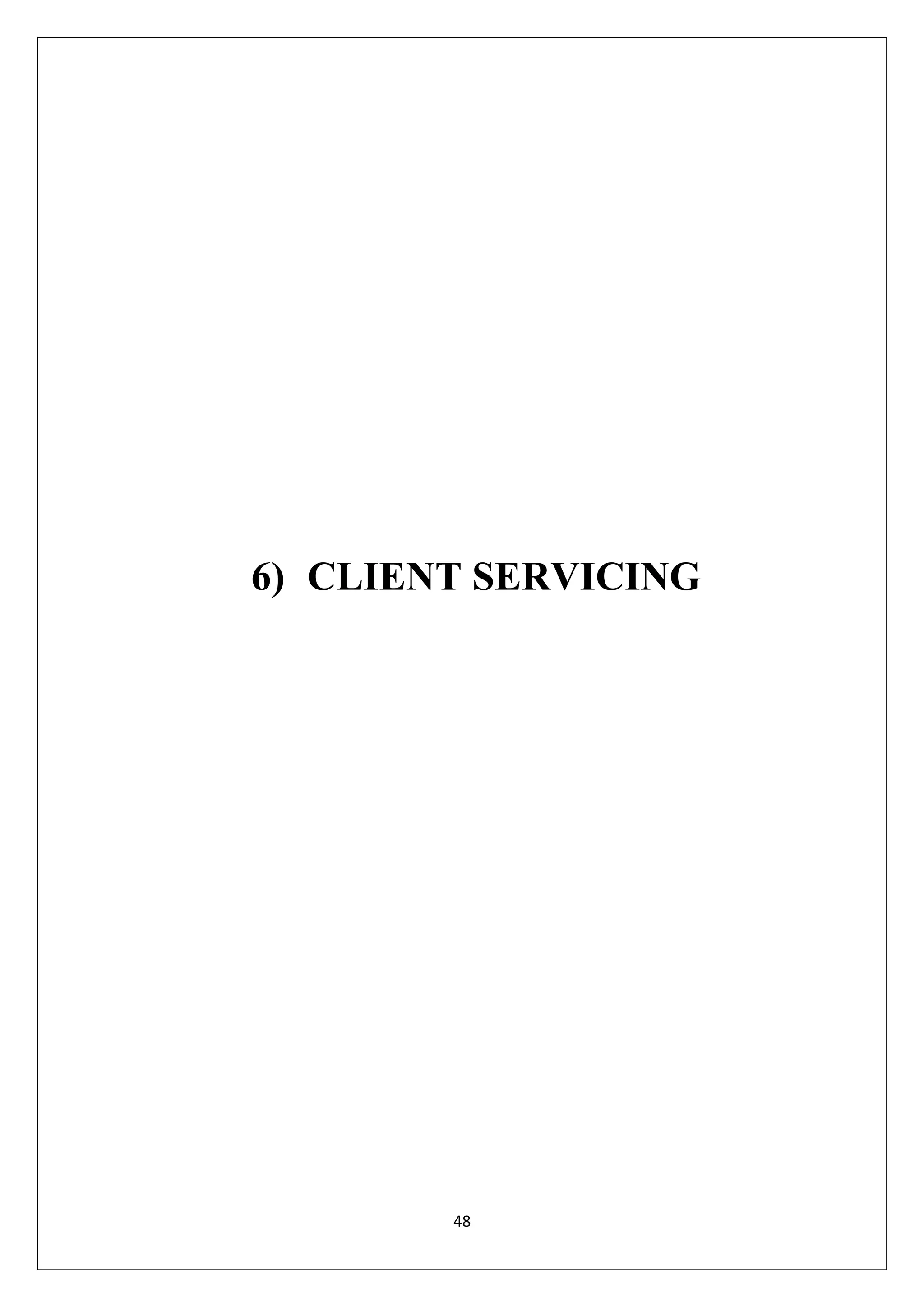 48
6) CLIENT SERVICING
 
