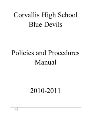 1
Corvallis High School
Blue Devils
Policies and Procedures
Manual
2010-2011
 