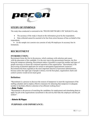 STUDY OF FINDINGS
The study thus conducted is restricted to the “PECON SOFTWARE LTD” KOLKATA only.
• The accuracy of the s...