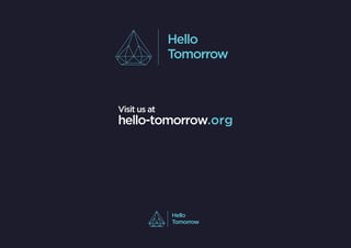 Hello
Tomorrow
hello-tomorrow.org
Visit us at
Hello
Tomorrow
 
