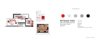 back to index | contact
MYRIAD PRO
a b c d e f g h i j k l m
n o p q r s t u v
w x y z
MATERIALS:
Photoshop
Illustrator
HubSpot
Prezi
Social Media
(linkedin, facebook, twitter, youtube)
COLOR PALETTE
 