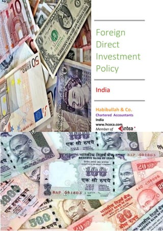 Foreign
Direct
Investment
Policy
India
Habibullah & Co.
Chartered Accountants
India
www.hcoca.com
Member of
 